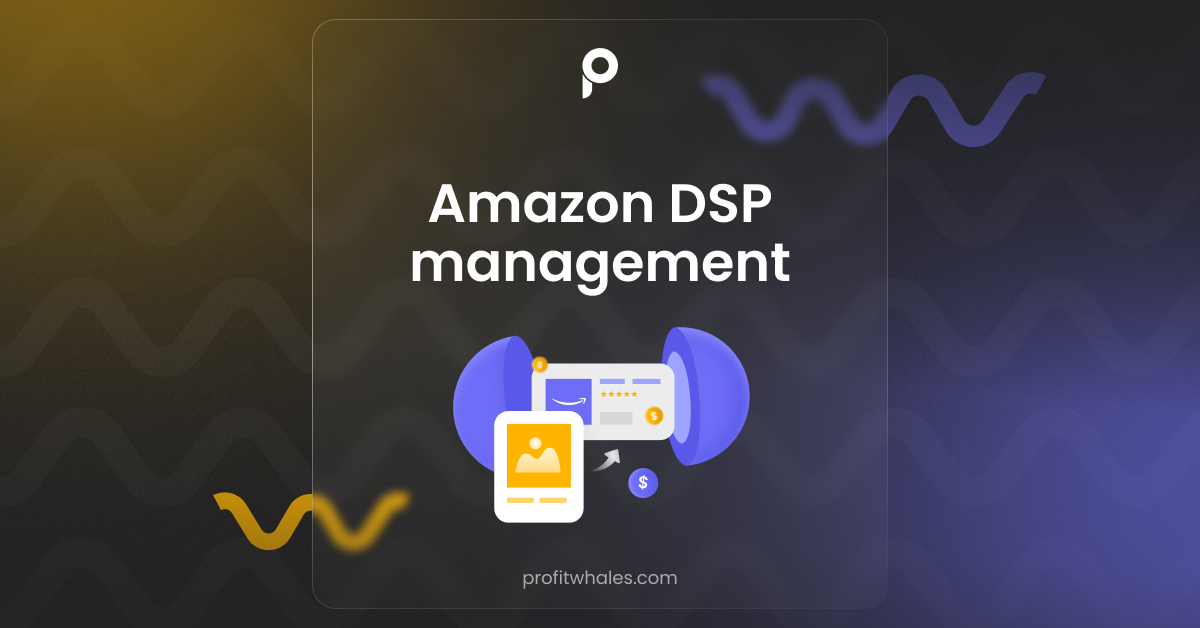 Amazon DSP Agency Amazon PPC Management Service
